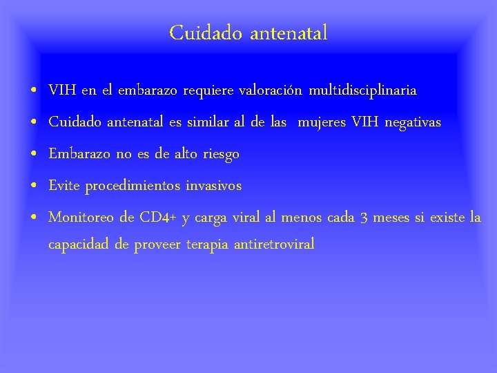 Cuidado antenatal • • • VIH en el embarazo requiere valoración multidisciplinaria Cuidado antenatal