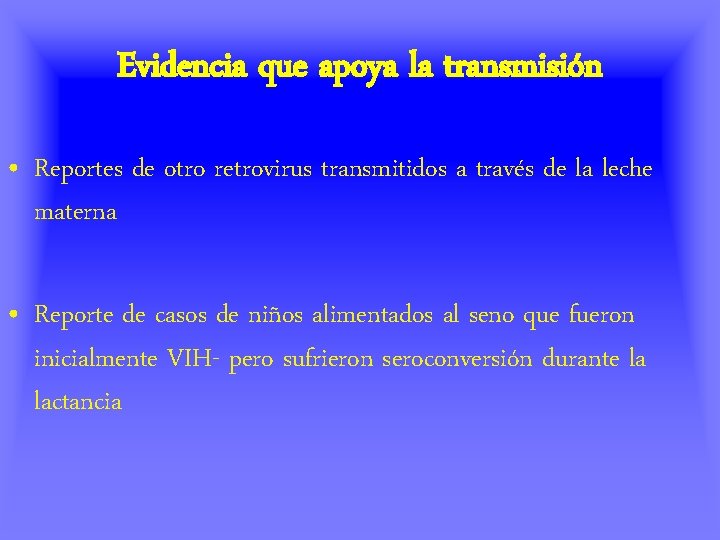 Evidencia que apoya la transmisión • Reportes de otro retrovirus transmitidos a través de