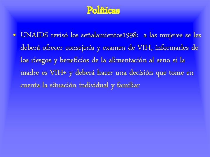 Políticas • UNAIDS revisó los señalamientos 1998: a las mujeres se les deberá ofrecer