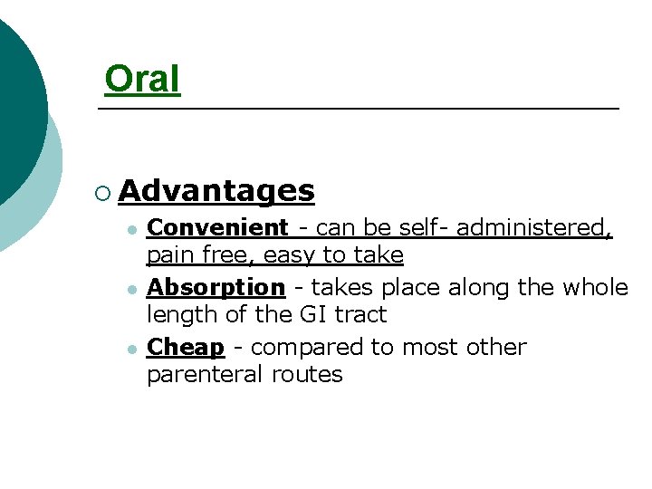 Oral ¡ Advantages l l l Convenient - can be self- administered, pain free,