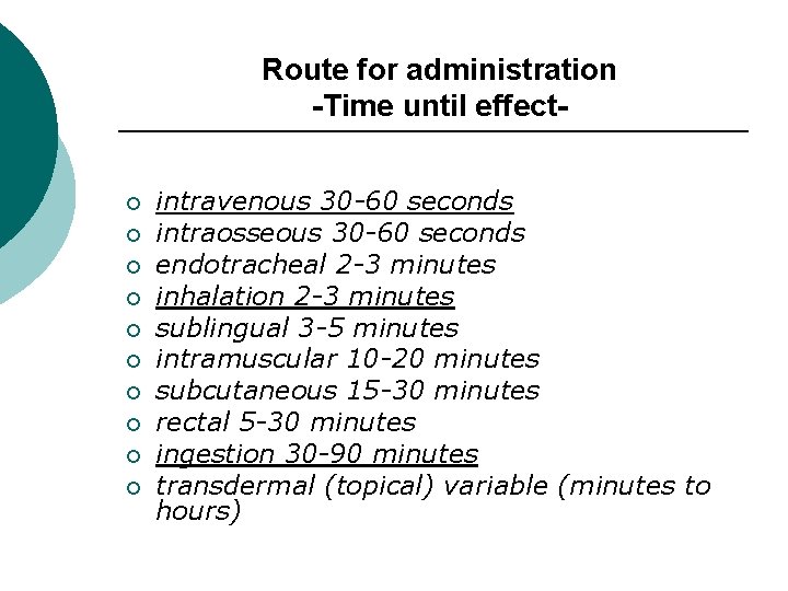 Route for administration -Time until effect¡ ¡ ¡ ¡ ¡ intravenous 30 -60 seconds
