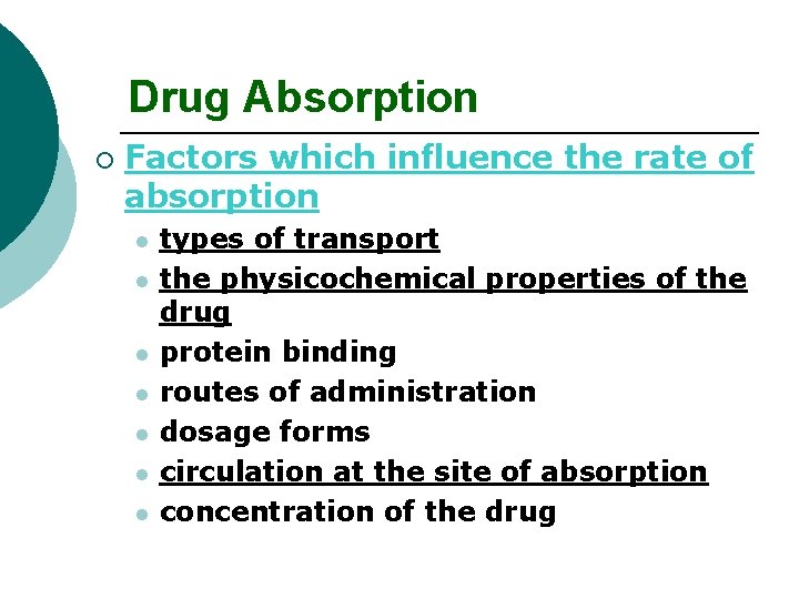 Drug Absorption ¡ Factors which influence the rate of absorption l l l l