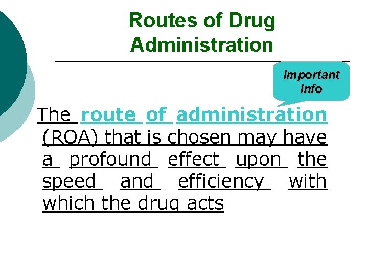 Routes of Drug Administration Important Info The route of administration (ROA) that is chosen