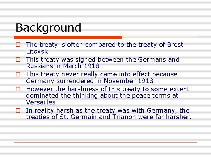 Background o The treaty is often compared to the treaty of Brest Litovsk o