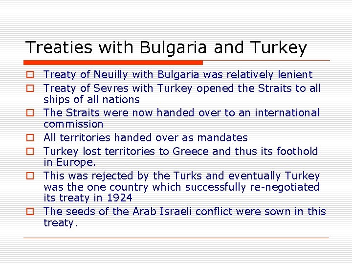 Treaties with Bulgaria and Turkey o Treaty of Neuilly with Bulgaria was relatively lenient