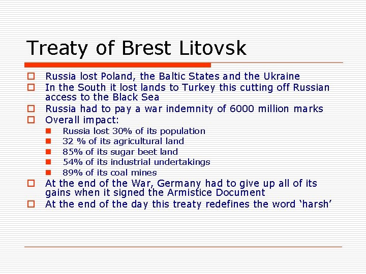 Treaty of Brest Litovsk o o Russia lost Poland, the Baltic States and the