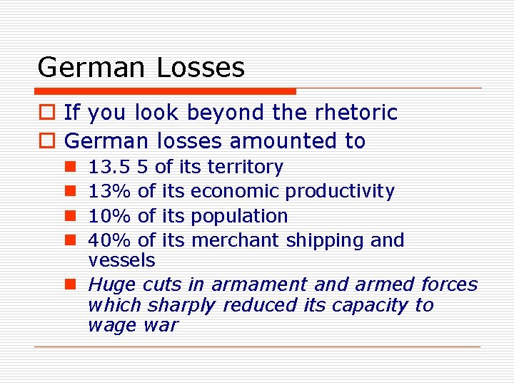 German Losses o If you look beyond the rhetoric o German losses amounted to