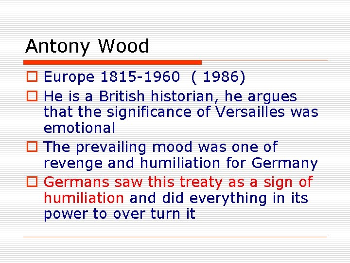 Antony Wood o Europe 1815 -1960 ( 1986) o He is a British historian,