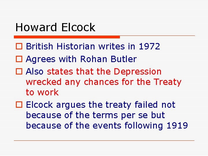 Howard Elcock o British Historian writes in 1972 o Agrees with Rohan Butler o