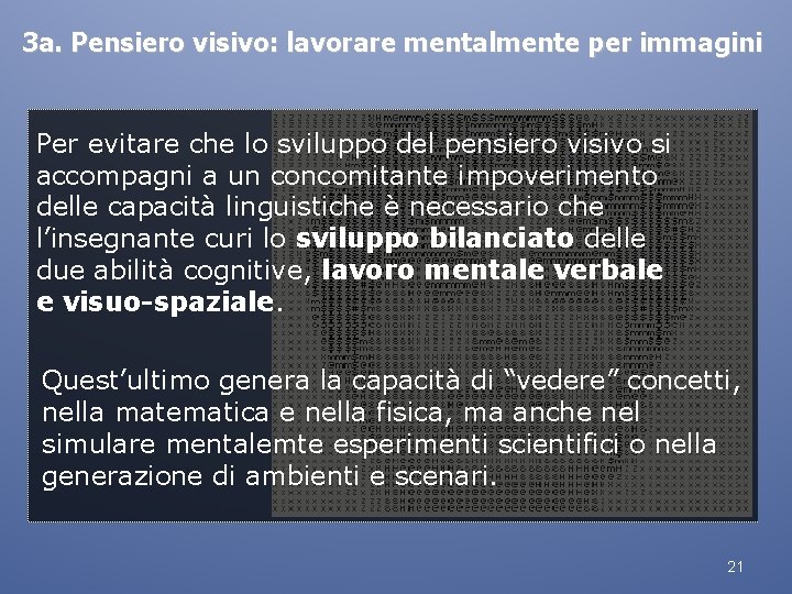 3 a. Pensiero visivo: lavorare mentalmente per immagini Per evitare che lo sviluppo del