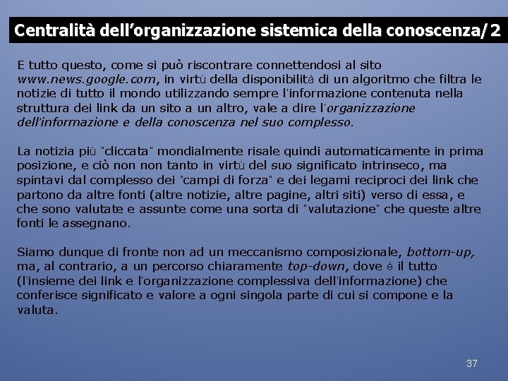 Centralità dell’organizzazione sistemica della conoscenza/2 E tutto questo, come si può riscontrare connettendosi al