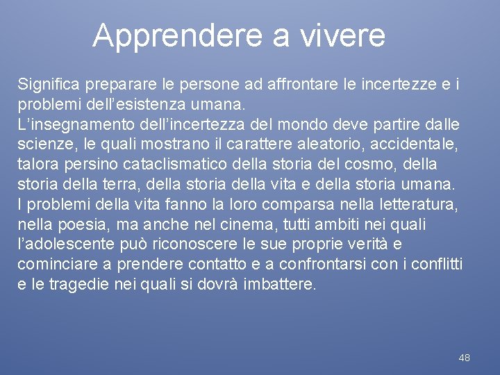 Apprendere a vivere Significa preparare le persone ad affrontare le incertezze e i problemi