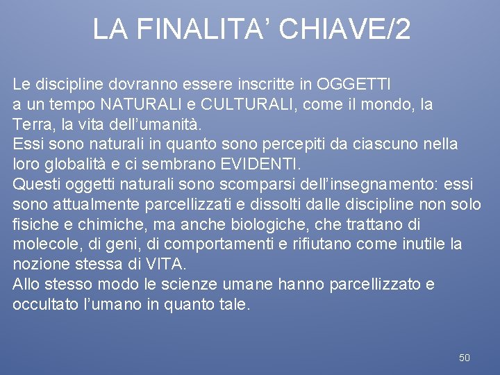 LA FINALITA’ CHIAVE/2 Le discipline dovranno essere inscritte in OGGETTI a un tempo NATURALI