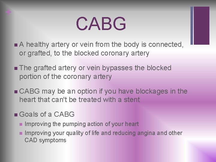 + CABG n. A healthy artery or vein from the body is connected, or