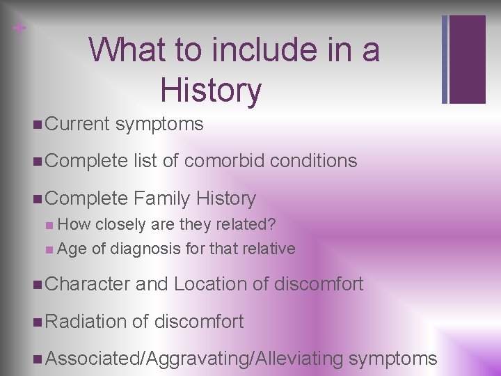 + What to include in a History n Current symptoms n Complete list of