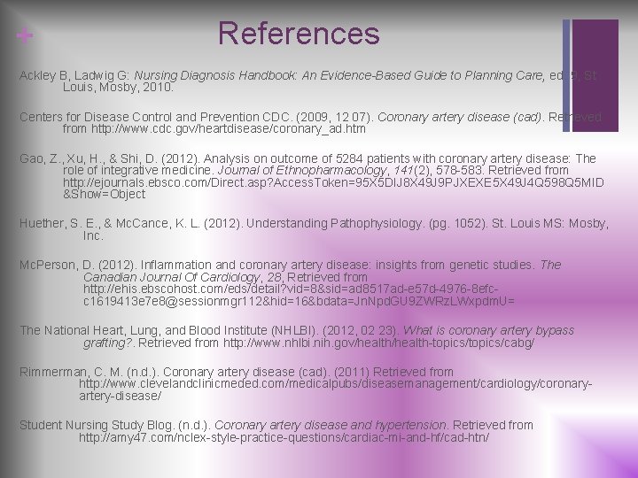 + References Ackley B, Ladwig G: Nursing Diagnosis Handbook: An Evidence-Based Guide to Planning