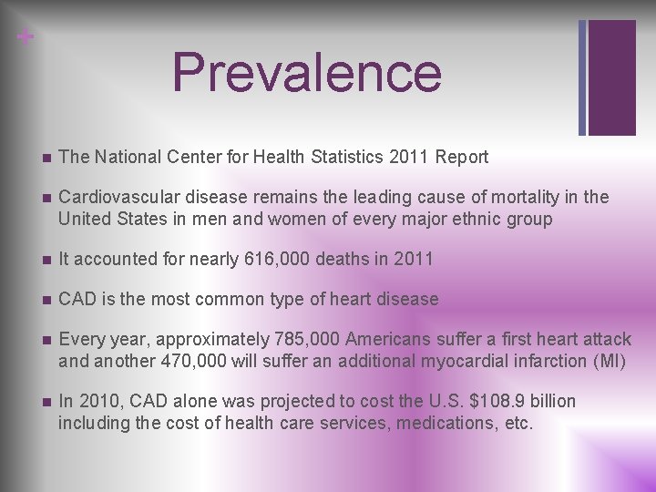 + Prevalence n The National Center for Health Statistics 2011 Report n Cardiovascular disease