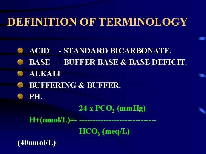 DEFINITION OF TERMINOLOGY ACID - STANDARD BICARBONATE. BASE - BUFFER BASE & BASE DEFICIT.