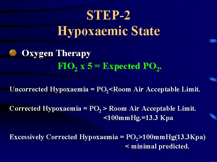 STEP-2 Hypoxaemic State Oxygen Therapy FIO 2 x 5 = Expected PO 2. Uncorrected