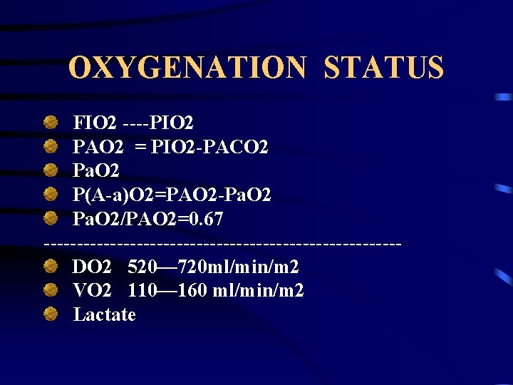 OXYGENATION STATUS FIO 2 ----PIO 2 PAO 2 = PIO 2 -PACO 2 Pa.