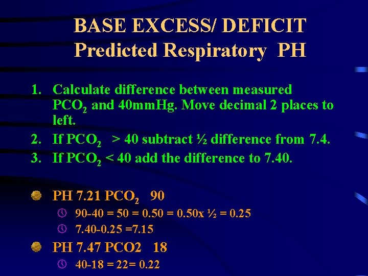 BASE EXCESS/ DEFICIT Predicted Respiratory PH 1. Calculate difference between measured PCO 2 and