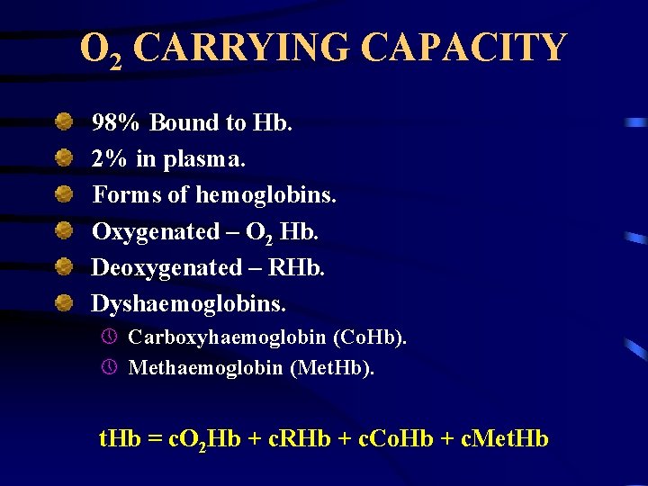 O 2 CARRYING CAPACITY 98% Bound to Hb. 2% in plasma. Forms of hemoglobins.