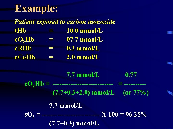 Example: Patient exposed to carbon monoxide t. Hb = 10. 0 mmol/L c. O