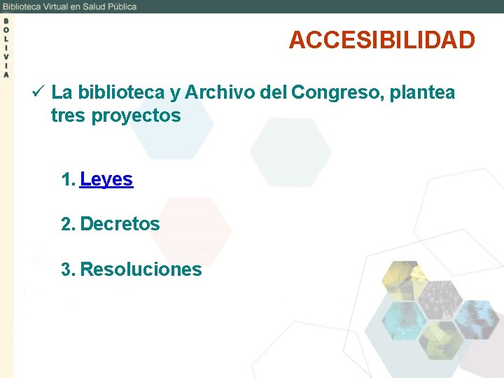 ACCESIBILIDAD ü La biblioteca y Archivo del Congreso, plantea tres proyectos 1. Leyes 2.