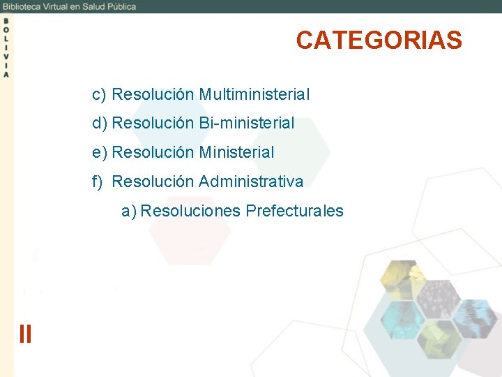 CATEGORIAS c) Resolución Multiministerial d) Resolución Bi-ministerial e) Resolución Ministerial f) Resolución Administrativa a)