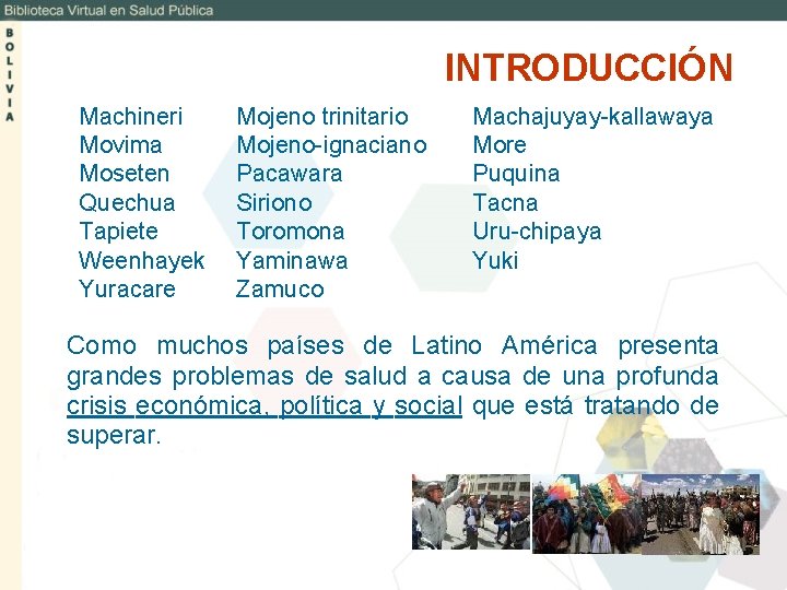 INTRODUCCIÓN Machineri Movima Moseten Quechua Tapiete Weenhayek Yuracare Mojeno trinitario Mojeno-ignaciano Pacawara Siriono Toromona
