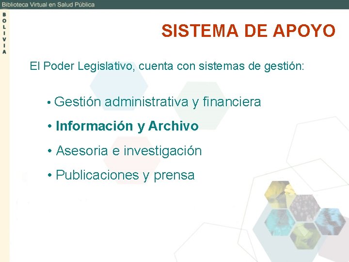 SISTEMA DE APOYO El Poder Legislativo, cuenta con sistemas de gestión: • Gestión administrativa