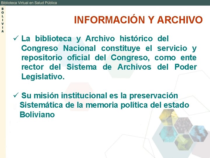 INFORMACIÓN Y ARCHIVO ü La biblioteca y Archivo histórico del Congreso Nacional constituye el