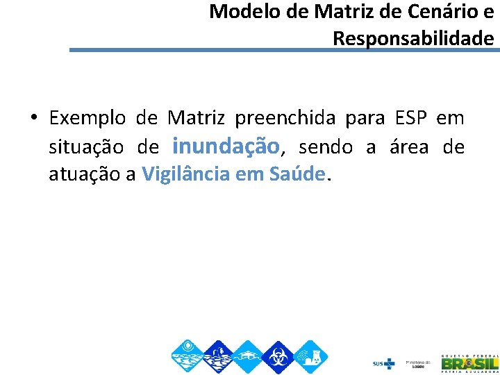 Modelo de Matriz de Cenário e Responsabilidade • Exemplo de Matriz preenchida para ESP