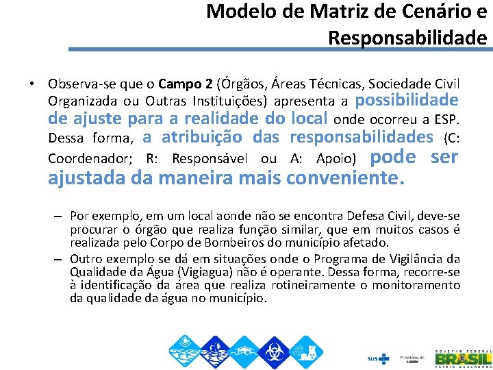 Modelo de Matriz de Cenário e Responsabilidade • Observa-se que o Campo 2 (Órgãos,