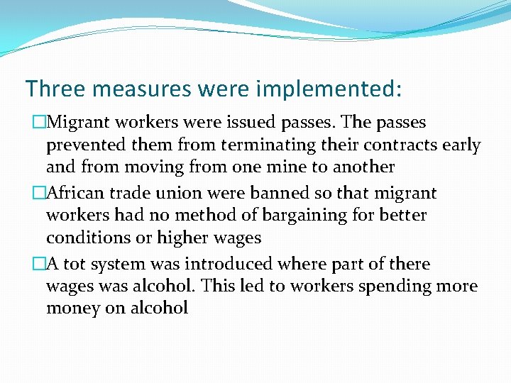 Three measures were implemented: �Migrant workers were issued passes. The passes prevented them from