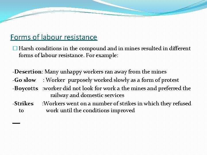 Forms of labour resistance � Harsh conditions in the compound and in mines resulted