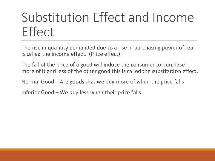 Substitution Effect and Income Effect The rise in quantity demanded due to a rise