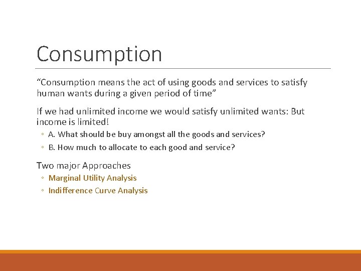 Consumption “Consumption means the act of using goods and services to satisfy human wants