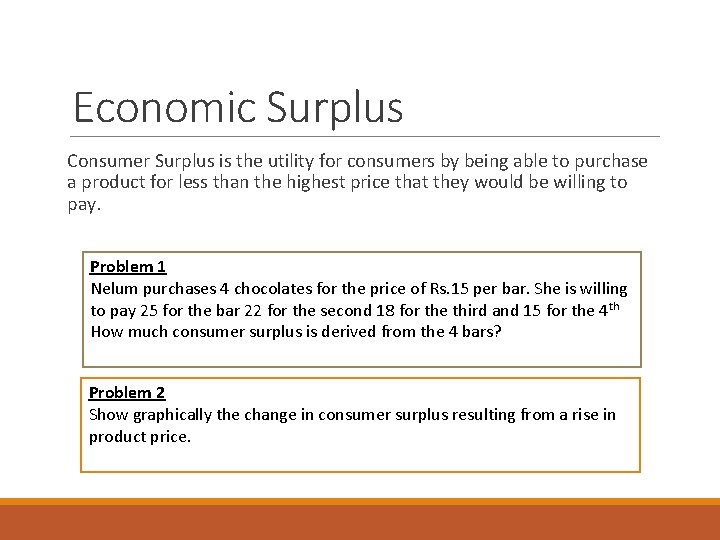Economic Surplus Consumer Surplus is the utility for consumers by being able to purchase