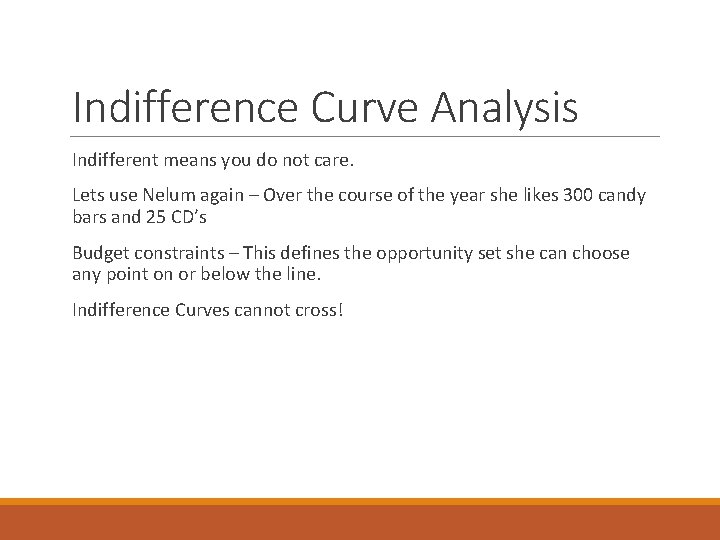 Indifference Curve Analysis Indifferent means you do not care. Lets use Nelum again –