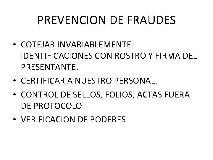 PREVENCION DE FRAUDES • COTEJAR INVARIABLEMENTE IDENTIFICACIONES CON ROSTRO Y FIRMA DEL PRESENTANTE. •