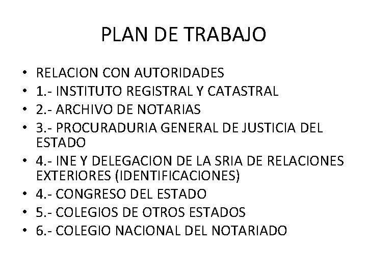 PLAN DE TRABAJO • • RELACION CON AUTORIDADES 1. - INSTITUTO REGISTRAL Y CATASTRAL