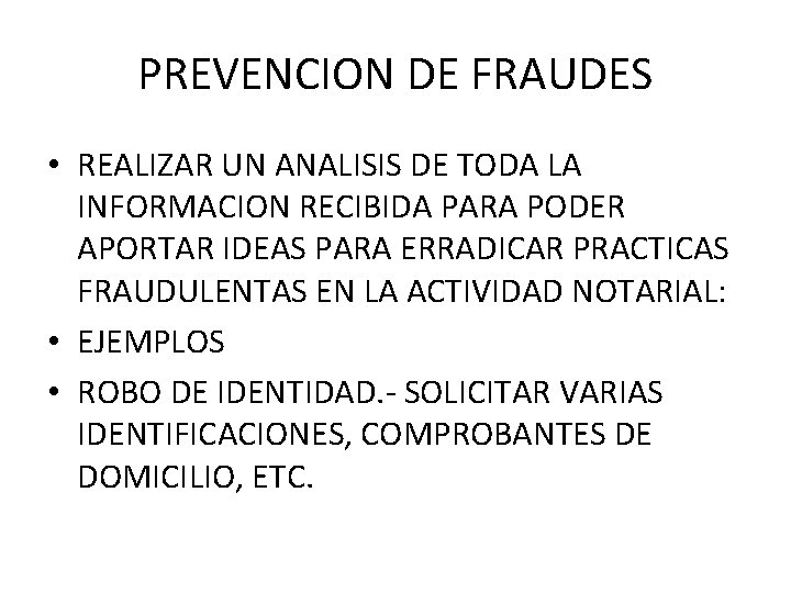 PREVENCION DE FRAUDES • REALIZAR UN ANALISIS DE TODA LA INFORMACION RECIBIDA PARA PODER