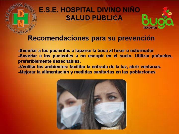 SALUD PÚBLICA Recomendaciones para su prevención -Enseñar a los pacientes a taparse la boca
