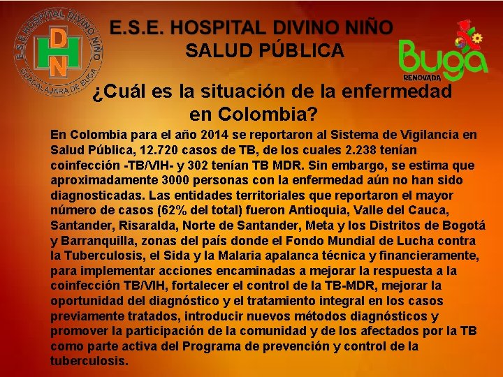 SALUD PÚBLICA ¿Cuál es la situación de la enfermedad en Colombia? En Colombia para