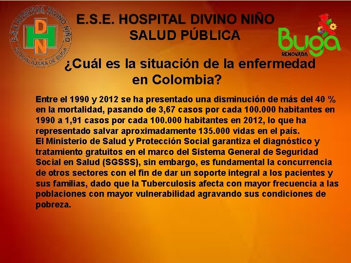 SALUD PÚBLICA ¿Cuál es la situación de la enfermedad en Colombia? Entre el 1990
