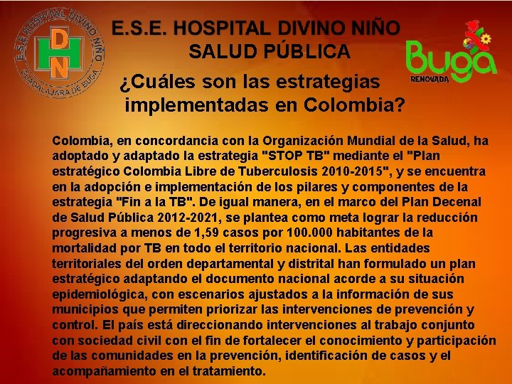 SALUD PÚBLICA ¿Cuáles son las estrategias implementadas en Colombia? Colombia, en concordancia con la