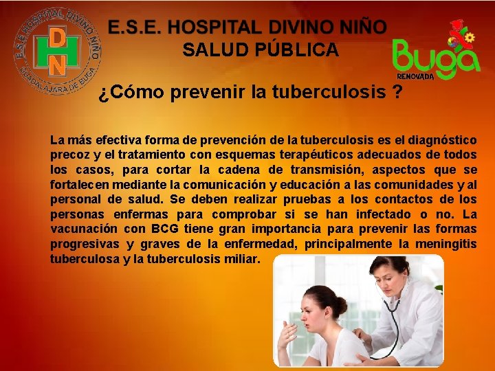 SALUD PÚBLICA ¿Cómo prevenir la tuberculosis ? La más efectiva forma de prevención de