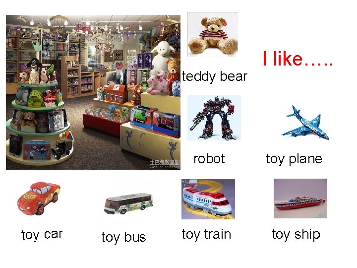 teddy bear toy car toy bus I like…. . robot toy plane toy train