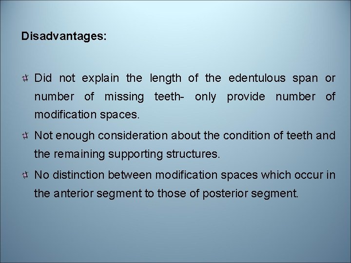 Disadvantages: Did not explain the length of the edentulous span or number of missing